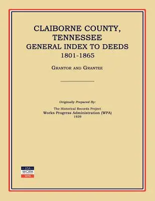 Claiborne megye, Tennessee, Tennessee, 1801-1865. évi okiratok általános mutatója - Claiborne County, Tennessee, General Index to Deeds 1801-1865