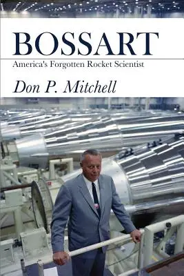 Bossart: Amerika elfelejtett rakétatudósa - Bossart: America's Forgotten Rocket Scientist