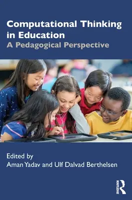 Számítógépes gondolkodás az oktatásban: Pedagógiai perspektíva - Computational Thinking in Education: A Pedagogical Perspective