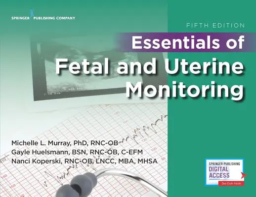 A magzati és méhészeti monitorozás alapjai, ötödik kiadás - Essentials of Fetal and Uterine Monitoring, Fifth Edition