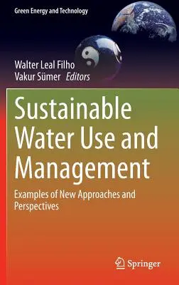 Udržitelné využívání a hospodaření s vodou: Příklady nových přístupů a perspektiv - Sustainable Water Use and Management: Examples of New Approaches and Perspectives