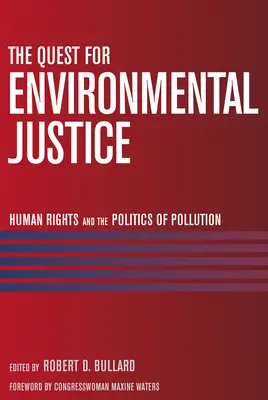 The Quest for Environmental Justice: Az emberi jogok és a szennyezés politikája - The Quest for Environmental Justice: Human Rights and the Politics of Pollution