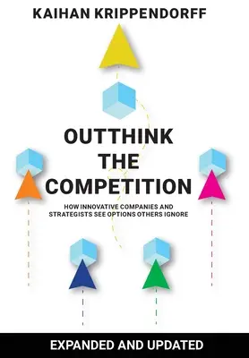 Outthink the Competition: Hogyan látják meg az innovatív vállalatok és stratégák a mások által figyelmen kívül hagyott lehetőségeket? - Outthink the Competition: How Innovative Companies and Strategists See Options Others Ignore