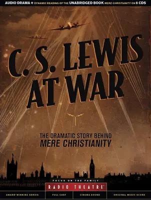 C. S. Lewis at War: The Dramatic Story Behind Mere Christianity (S. Lewis a háborúban: A drámai történet a Mere Christianity mögött) - C. S. Lewis at War: The Dramatic Story Behind Mere Christianity