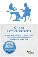 Ügyfélbeszélgetések - Szimulációs és videós tanulási útmutató az interjúkészítéshez és a tanácsadáshoz - Client Conversations - A Simulation and Video Learning Guide to Interviewing and Counseling