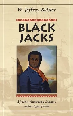 Black Jacks: Afroamerikai tengerészek a vitorlázás korában - Black Jacks: African American Seamen in the Age of Sail