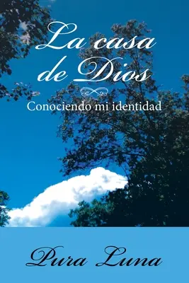 La Casa de Dios: Conociendo mi Identidad