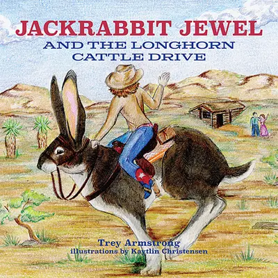 Jackrabbit Jewel és a Longhorn szarvasmarha hajtás - Jackrabbit Jewel and the Longhorn Cattle Drive