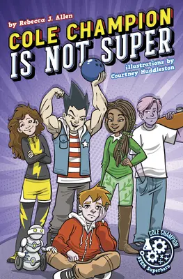 Cole Champion nem szuper: 1. könyv - Cole Champion Is Not Super: Book 1