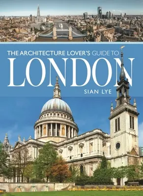 Az építészet szerelmeseinek londoni útikönyve - The Architecture Lover's Guide to London