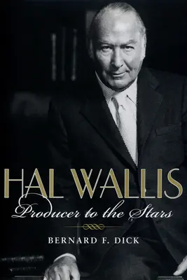 Hal Wallis: A sztárok producere - Hal Wallis: Producer to the Stars