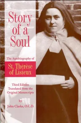 Egy lélek története: Lisieux-i Szent Teréz önéletrajza - Story of a Soul: The Autobiography of St. Therese of Lisieux