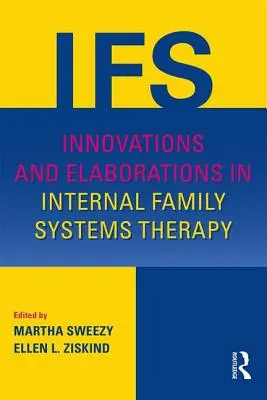 Újítások és továbbfejlesztések a belső családi rendszerterápiában - Innovations and Elaborations in Internal Family Systems Therapy