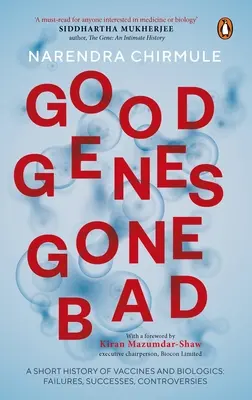 Good Genes Gone Gone Bad: Az orvostudományt átalakító oltóanyagok és biológiai gyógyszerek rövid története - Good Genes Gone Bad: A Short History of Vaccines and Biological Drugs That Have Transformed Medicine