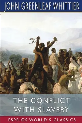 A rabszolgasággal való konfliktus (Esprios Classics) - The Conflict With Slavery (Esprios Classics)