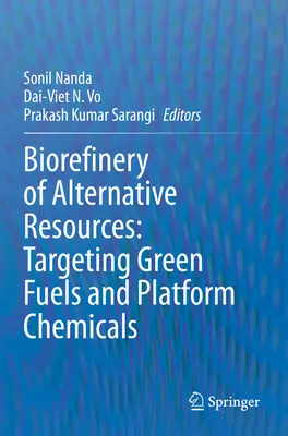 Alternatív erőforrások biofinomítása: Zöld tüzelőanyagok és vegyipari platformok megcélzása - Biorefinery of Alternative Resources: Targeting Green Fuels and Platform Chemicals