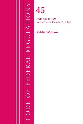 Code of Federal Regulations, 45. cím Public Welfare 140-199, Felülvizsgált változat 2020. október 1-től (Office of the Federal Register (U S )) - Code of Federal Regulations, Title 45 Public Welfare 140-199, Revised as of October 1, 2020 (Office of the Federal Register (U S ))