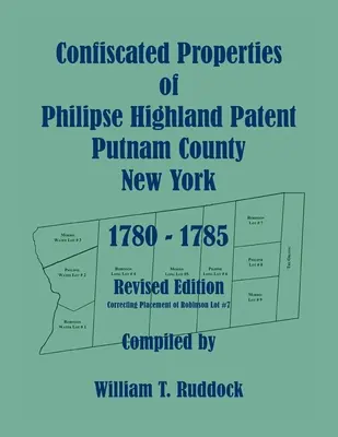 A Philipse Highland Patent, Putnam County, New York, 1780-1785, elkobzott ingatlanok, felülvizsgált kiadás - Confiscated Properties of Philipse Highland Patent, Putnam County, New York, 1780-1785, Revised Edition