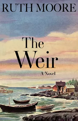 The Weir: A Maine Coast regénye - The Weir: A Novel of the Maine Coast