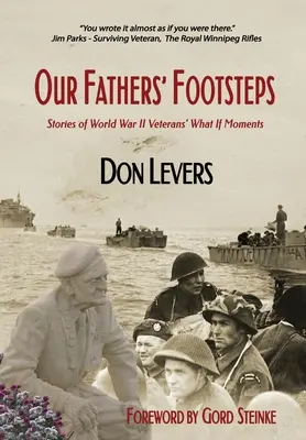 Apáink nyomában: Történetek a 2. világháborús veteránok „Mi lett volna, ha” pillanatairól - Our Fathers' Footsteps: Stories of World War 2 Veterans' What If Moments