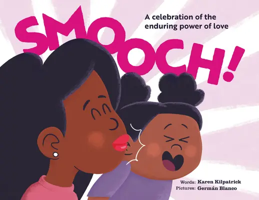 Smooch! Egy édes képeskönyv a feltétel nélküli szeretetről - Smooch!: A Sweet Picture Book about Unconditional Love