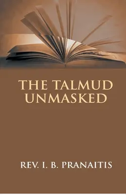 A Talmud leleplezve: A titkos rabbinikus tanítások a keresztényekről - The Talmud Unmasked: The Secret Rabbinical Teachings Concerning Christians