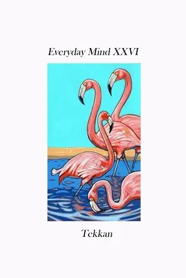 Mindennapi elme XXVI. - Everyday Mind XXVI