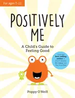 Pozitívan én - Egy gyermek útmutatója a jó közérzethez - Positively Me - A Child's Guide to Feeling Good