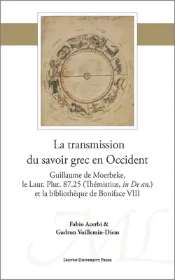 La Transmission Du Savoir Grec En Occident: Guillaume de Moerbeke, Le Laur. Plut. 87.25 (Thmistius, in de An.) Et La Bibliothque de Boniface VIII. - La Transmission Du Savoir Grec En Occident: Guillaume de Moerbeke, Le Laur. Plut. 87.25 (Thmistius, in de An.) Et La Bibliothque de Boniface VIII