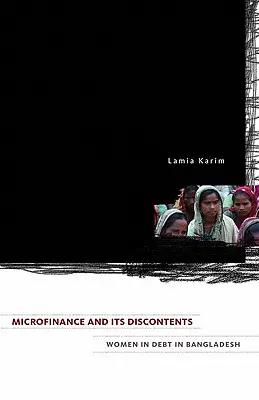 A mikrofinanszírozás és ellentmondásai: Nők eladósodása Bangladesben - Microfinance and Its Discontents: Women in Debt in Bangladesh