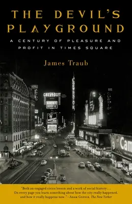 Az ördög játszótere: A szórakozás és a profit évszázada a Times Square-en - The Devil's Playground: A Century of Pleasure and Profit in Times Square