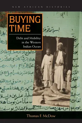 Időt vásárolni: Adósság és mobilitás az Indiai-óceán nyugati részén - Buying Time: Debt and Mobility in the Western Indian Ocean