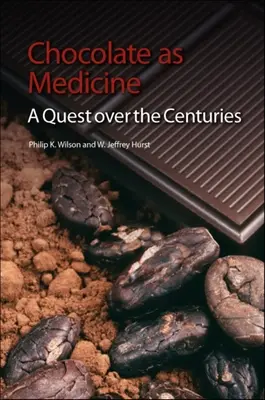A csokoládé mint gyógyszer: Egy évszázadok óta tartó kutatás - Chocolate as Medicine: A Quest Over the Centuries