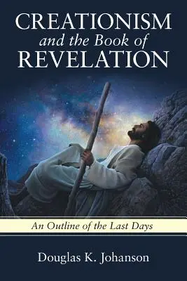 A kreacionizmus és a Jelenések könyve: Az utolsó idők vázlata - Creationism and the Book of Revelation: An Outline of the Last Days