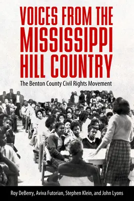 Hangok a Mississippi Hill Countryból: A Benton megyei polgárjogi mozgalom - Voices from the Mississippi Hill Country: The Benton County Civil Rights Movement