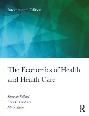 Economics of Health and Health Care - International Student Edition, 8. kiadás - Economics of Health and Health Care - International Student Edition, 8th Edition