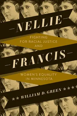 Nellie Francis: Harc a faji igazságosságért és a nők egyenjogúságáért Minnesotában - Nellie Francis: Fighting for Racial Justice and Women's Equality in Minnesota