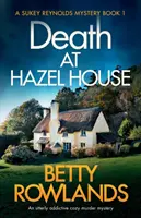 Halál a Hazel House-ban: Egy teljesen addiktív, hangulatos gyilkossági krimi - Death at Hazel House: An utterly addictive cozy murder mystery