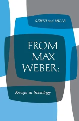 Max Webertől: Weber: Essays in Sociology - From Max Weber: Essays in Sociology