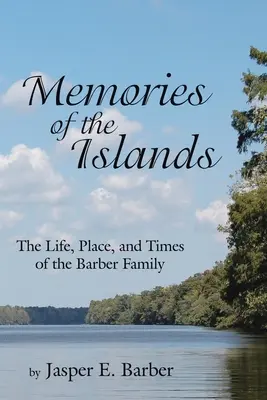 Emlékek a szigetekről: A Barber család élete, helye és ideje - Memories of the Islands: The Life, Place, and Times of the Barber Family