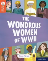 Oxford Reading TreeTops TreeTops Reflect: Oxford Reading Level 13: The Wondrous Women of WWII (A II. világháború csodálatos asszonyai) - Oxford Reading Tree TreeTops Reflect: Oxford Reading Level 13: The Wondrous Women of WWII