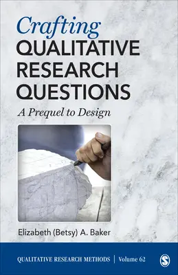 Kvalitatív kutatási kérdések kidolgozása - A tervezés előzményei - Crafting Qualitative Research Questions - A Prequel to Design