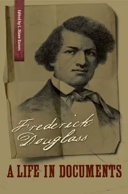 Frederick Douglass: Život v dokumentech - Frederick Douglass: A Life in Documents