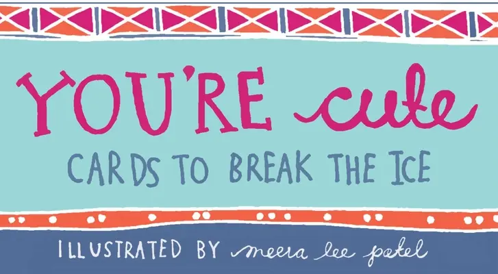 Aranyos vagy! Kártyák a jég megtöréséhez - You're Cute: Cards to Break the Ice