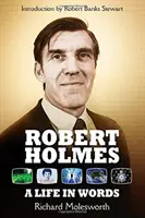 Robert Holmes: Egy élet szavakban - Robert Holmes: A Life In Words