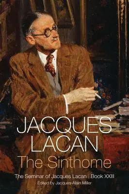 Sinthome: Jacques Lacan szemináriuma, XXIII. könyv - Sinthome: The Seminar of Jacques Lacan, Book XXIII