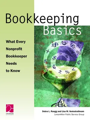 Könyvelési alapok: Amit minden nonprofit könyvelőnek tudnia kell - Bookkeeping Basics: What Every Nonprofit Bookkeeper Needs to Know