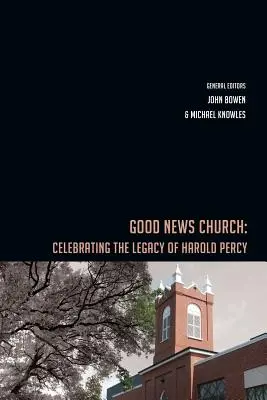 Good News Church: Harold Percy örökségének ünneplése - Good News Church: Celebrating the Legacy of Harold Percy