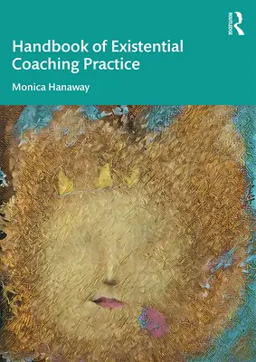 Az egzisztenciális coaching gyakorlat kézikönyve - The Handbook of Existential Coaching Practice