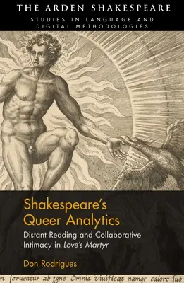 Shakespeare's Queer Analytics: Distant Reading and Collaborative Intimacy in 'Love's Martyr' (Távoli olvasás és kollaboratív intimitás a 'Love's Martyr'-ben) - Shakespeare's Queer Analytics: Distant Reading and Collaborative Intimacy in 'Love's Martyr'